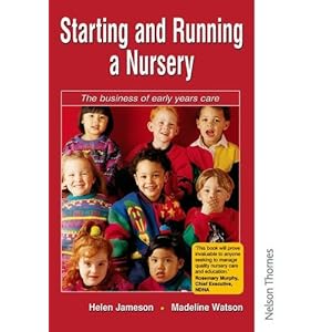 Starting and Running a Nursery - The Business of Early Years Care (C & H)