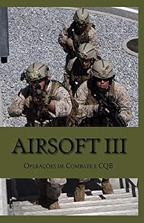 Livro Airsoft III: Operações de combate e CQB