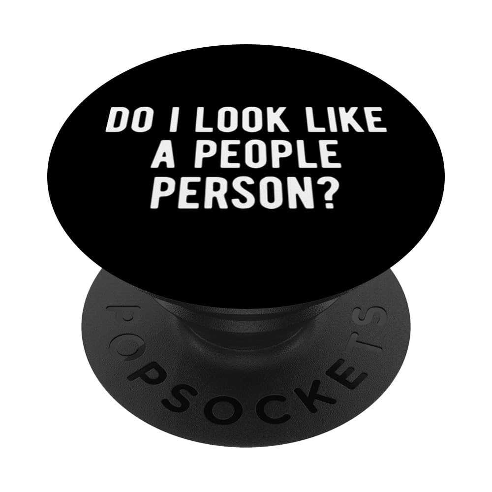 Do I Look Like A People Person? Funny Sarcastic Slogan Quote PopSockets Swappable PopGrip
