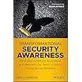 Transformational Security Awareness: What Neuroscientists, Storytellers, and Marketers Can Teach Us About Driving Secure Beha