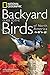 National Geographic Backyard Guide to the Birds of North America (National Geographic Backyard Guides)