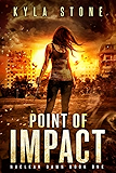 Point of Impact: A Post-Apocalyptic Survival Thriller (Nuclear Dawn Book 1)
