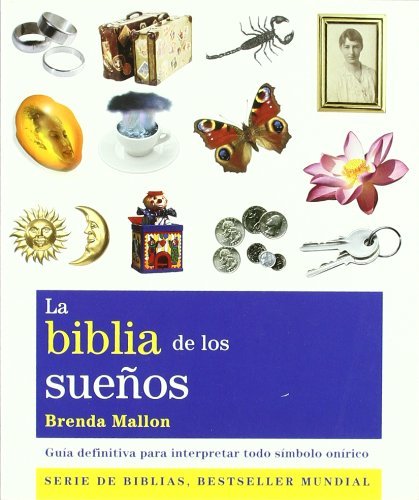 La biblia de los sue??os / The Dreams Bible: Gu??a definitiva para interpretar todo s??mbolo on??rico / the Definitive Guide to over 300 Dream Symbols by Brenda Mallon (2011-08-06)