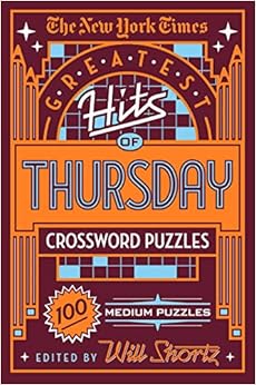 The New York Times Greatest Hits of Thursday Crossword Puzzles: 100 Medium Puzzles