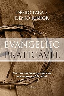 Livro O Evangelho Praticável: Um manual para transformar seu estilo de vida cristã.
