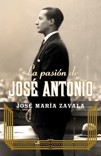 La pasión de José Antonio / Jose Antonio's Passion (Spanish Edition) by Zavala, José María (2012) Hardcover