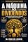 Livro A Máquina dos Dividendos: Como construir renda passiva e patrimônio na Bolsa usando a estratégia de Warren Buffett e Luis Barsi
