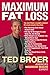 Maximum Fat Loss: You Don't Have a Weight Problem! It's Much Simpler Than That. by Ted Broer