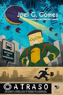 Livro O ATRASO: Um conto sobre incumprimentos laborais, invasões alienígenas e sonhos eternizados (A INTERSECÇÃO Livro 4)