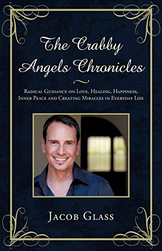 The Crabby Angels Chronicles: Radical Guidance on Love, Healing, Happiness, Inn…