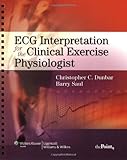 ECG Interpretation for the Clinical Exercise Physiologist (Point (Lippincott Williams & Wilkins))
