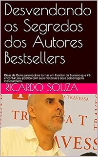 Livro Desvendando os Segredos dos Autores Bestsellers: Dicas de Ouro para você se tornar um Escritor de Sucesso que irá encantar seu público com suas histórias e seus personagens inesquecíveis.
