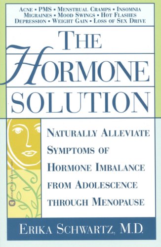 [R.e.a.d] The Hormone Solution: Naturally Alleviate Symptoms of Hormone Imbalance from Adolescence Through Men<br />PDF