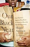 Front cover for the book Our Black Year: One Family's Quest to Buy Black in America's Racially Divided Economy by Maggie Anderson
