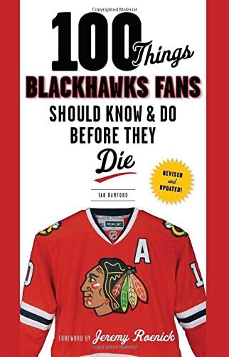100 Things Blackhawks Fans Should Know &amp; Do Before They Die (100 Things...Fans Should Know)