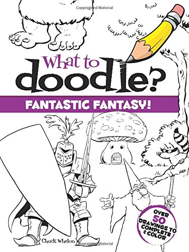 What to Doodle? Fantastic Fantasy! (Dover Doodle Books)