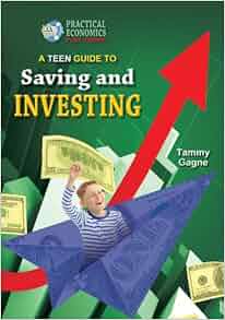 Teen Guide To Saving And Investing Practical Economics