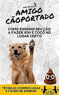 Livro Como Ensinar Seu Cão a Fazer Xixi e Cocô no Lugar Certo (Adestramento Canino)