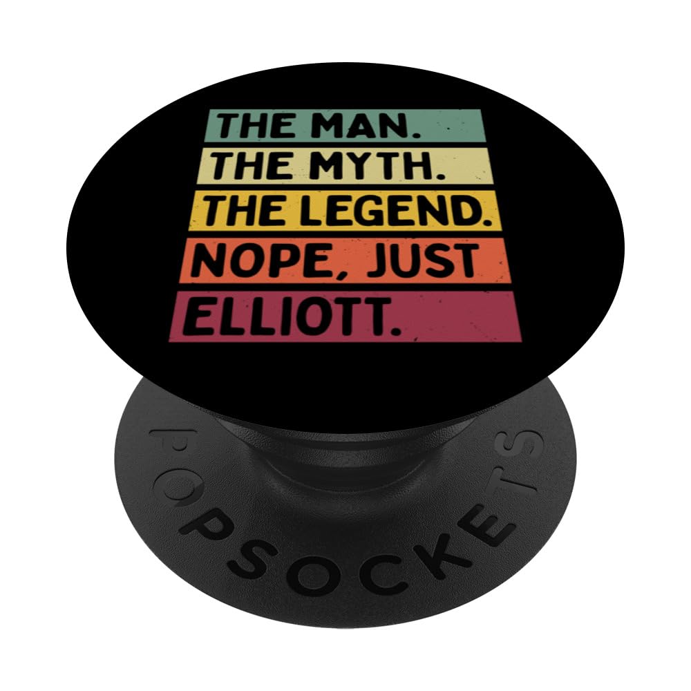 The Man The Myth The Legend NOPE Just Elliott Funny Quote PopSockets Adhesive PopGrip