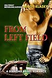 From Left Field: A Hot Baseball Romance (The Diamond Brides series Book 7)