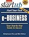 Start Your Own e-Business: Your Step-By-Step Guide to Success (Startup)