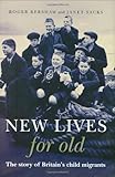 New Lives for Old: The Story of Britain's Home Children