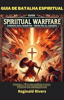 Guia de Batalha Espiritual: Força, Fé e Orações para Todos os Momentos