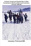 Image de School, Scouts and Sports Day in Nain Nunatsiavut, Newfoundland and Labrador, Canada 1965-66: Argazkia Albumak (Volume 6) (Basque Edition)