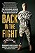Back in the Fight: The Explosive Memoir of a Special Operator Who Never Gave Up by Joseph Kapacziewski, Charles W. Sasser