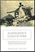 Napoleon's Cursed War: Popular Resistance in the Spanish Peninsular War, 1808-1814 by