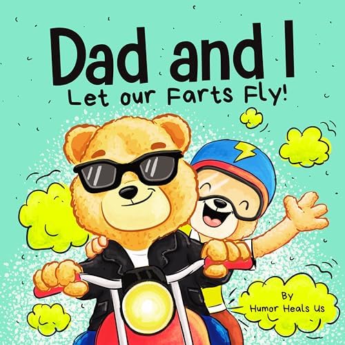 Dad and I Let Our Farts Fly: A Humor Book for Kids and Adults, Perfect for Father's Day (Farting Adventures)