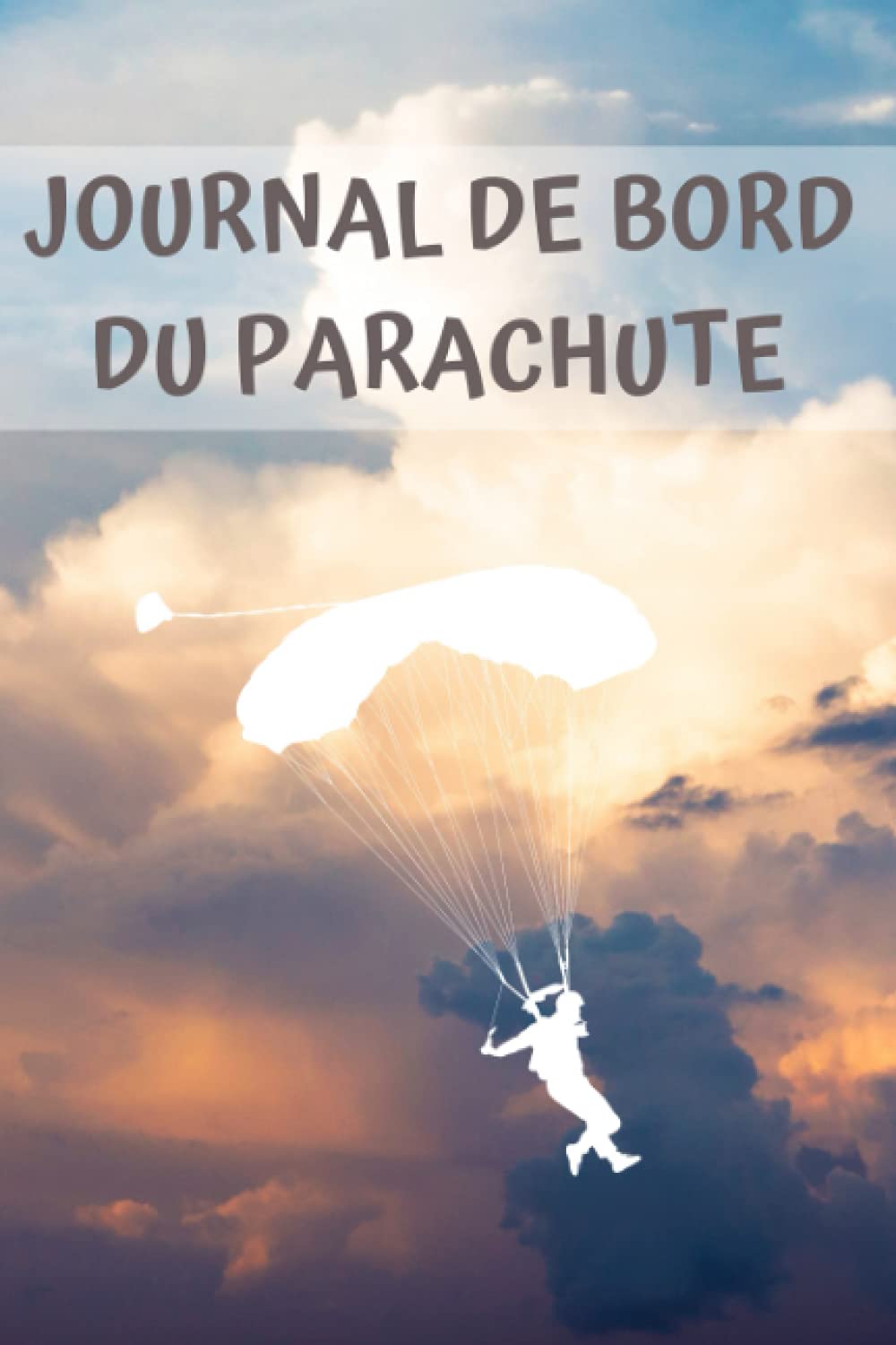 Amazon Com Journal De Bord Du Parachute Carnet De Bord Pour Le Parachute Carnet De Saut Des Pages Prefabriquees A Remplir 110 Pages 6x9 15 24 Cm X 22 86 Cm French