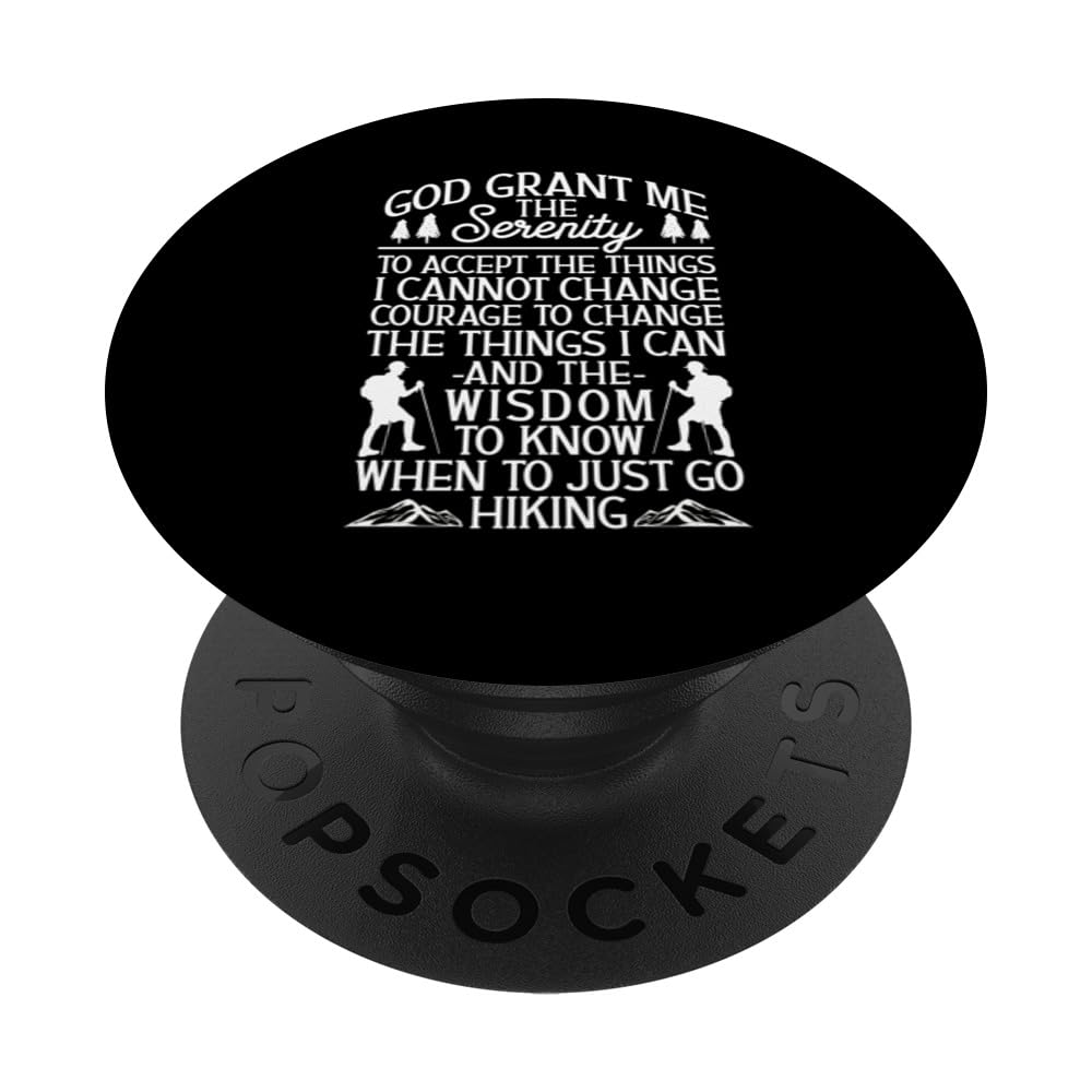 God Grant Me The Serenity To Accept The Things Funny Hiking PopSockets Swappable PopGrip