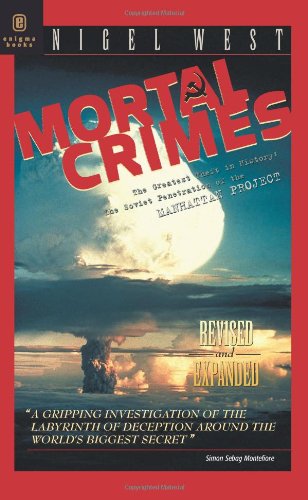 Mortal Crimes: Soviet Penetration of the Manhattan Project by Nigel West