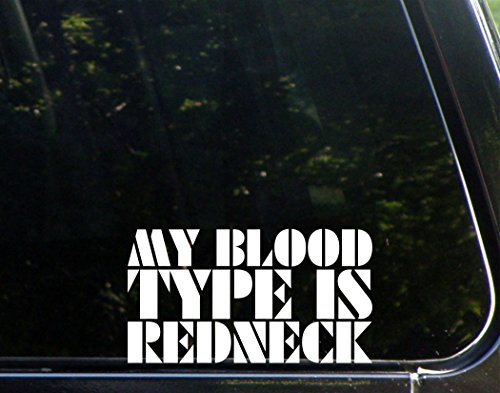 My Blood Type is Redneck - 7"x4" Vinyl Die Cut Decal / Bumper Sticker For Windows, Trucks, Cars, Laptops, Macbooks, Etc.