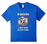 Photography - Warning, I may snap at any time T-shirt