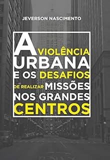 Livro A Violência Urbana e os Desafios de Realizar Missões nos Grandes Centros