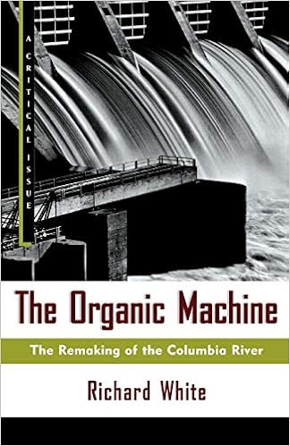 The Organic Machine The Remaking Of The Columbia River Hill And Wang Critical Issues Amazon De White Richard Fremdsprachige Bucher