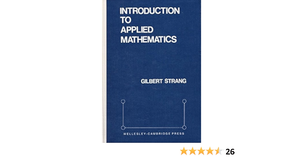Introduction To Applied Mathematics By Gilbert Strang 1986 01 01 Gilbert Strang Amazon Com Books