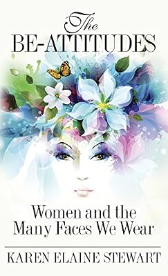 The Be-Attitudes: Women and the Many Faces We Wear
