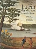 La fin des alliances franco-indiennes: Enquête sur un sauf-conduit de 1760 devenu un traité en 1 by
