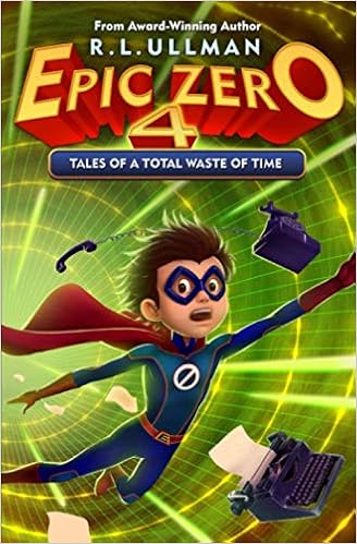 Amazon Com Epic Zero 4 Tales Of A Total Waste Of Time Ullman R L Books