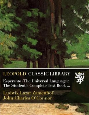 Esperanto (The Universal Language): The Student's Complete Text Book ...