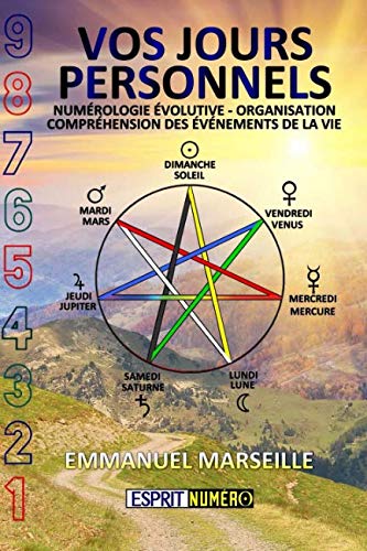 Vos Jours Personnels: Numérologie Evolutive - Organisation - Compréhensions des événements de la vie (French Edition) by Emmanuel Marseille