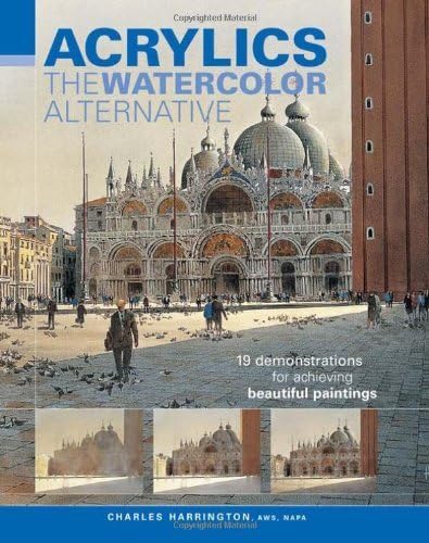 Acrylics - The Watercolor Alternative by Charles Harrington (2005-07-27) Hardcover – 1886