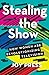 Stealing the Show: How Women Are Revolutionizing Television by Joy Press