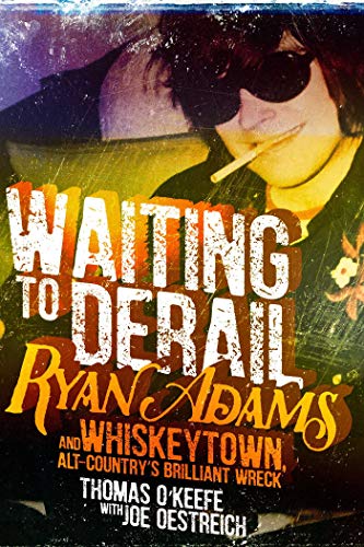 Waiting to Derail: Ryan Adams and Whiskeytown, Alt-Country's Brilliant Wreck (Warren Zevon Genius The Best Of Warren Zevon)