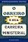 Livro O Obreiro e Sua Carreira Ministerial: Aperfeiçoamento Cristão (Aperfeiçoamento Cristão - Treinamento para Obreiros 2022)
