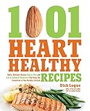 1,001 Heart Healthy Recipes: Quick, Delicious Recipes High in Fiber and Low in Sodium and Cholesterol That Keep You Committed to Your Healthy Lifestyle by Dick Logue