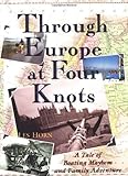 Through Europe at Four Knots: A Tale of Boating Mayhem and Family Adventure by 